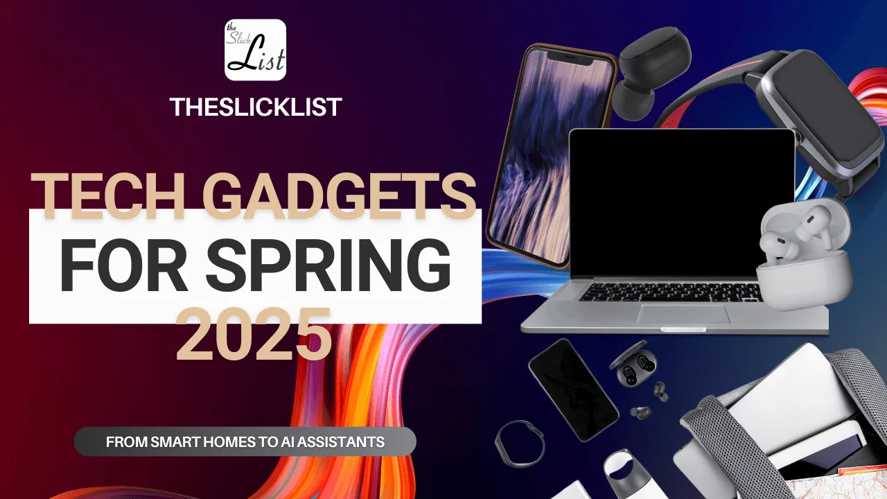 Tech Gadgets for Spring 2025: Simplify Your Life with These Innovations