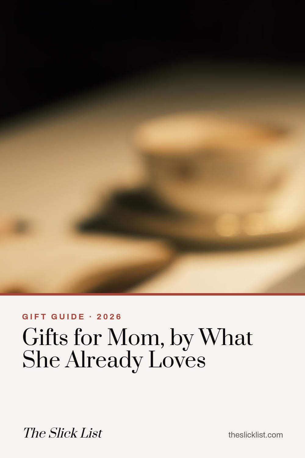 Pinterest image: "Gifts for Mom, by What She Already Loves", a gift guide from The Slick List