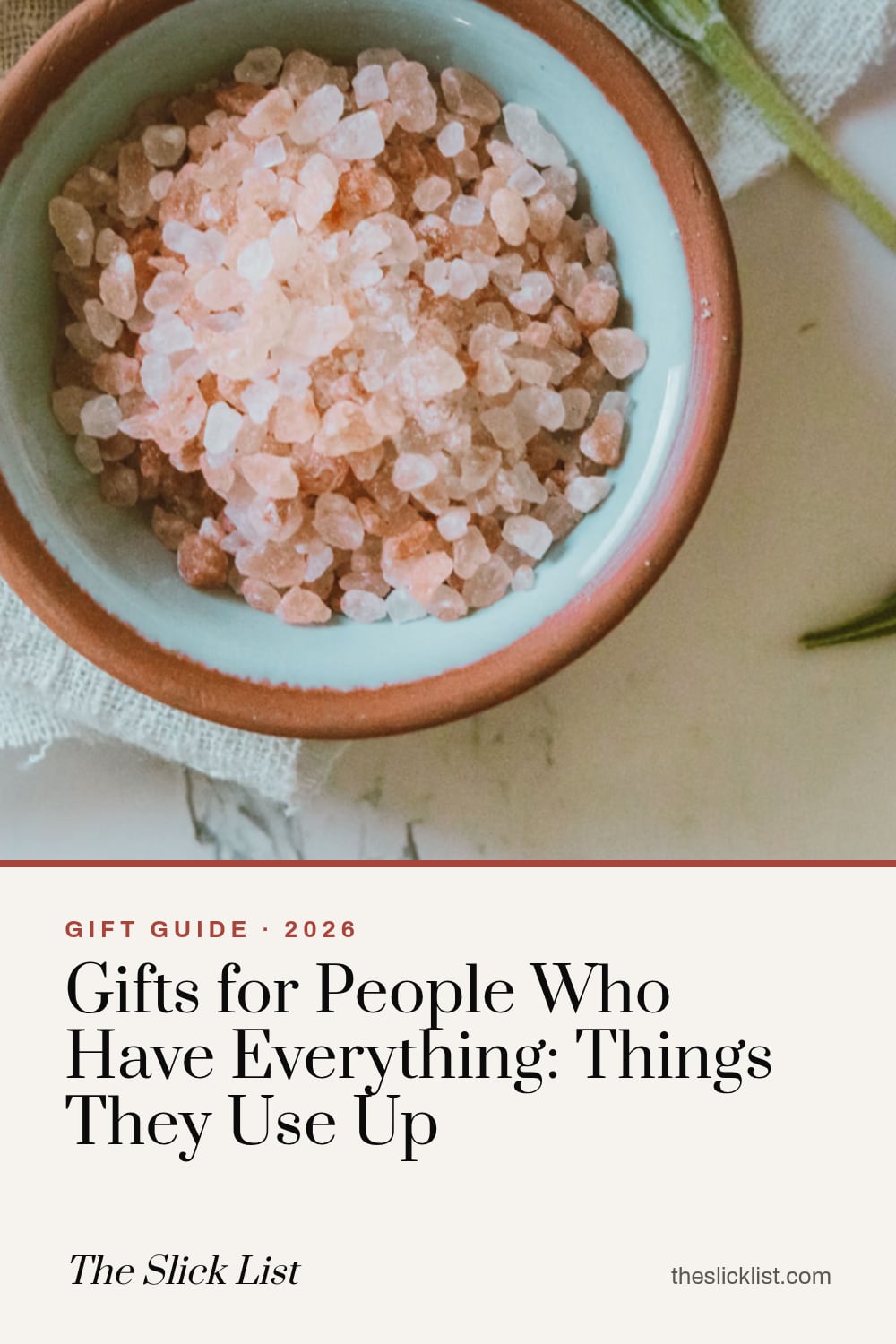 Pinterest image: "Gifts for People Who Have Everything: Things They Use Up", a gift guide from The Slick List
